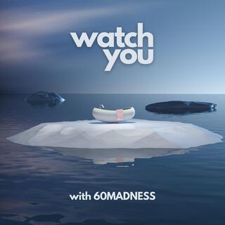 Watch You