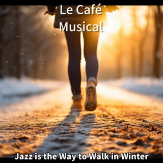 Jazz Is the Way to Walk in Winter