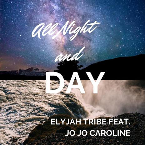 All Night and Day ft. Jojo Caroline | Boomplay Music