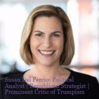 Susan Del Percio - Political Analyst and Republican Strategist, Prominent Critic of Trump and Trumpism; NBC News THINK and Know Your Value Contributor