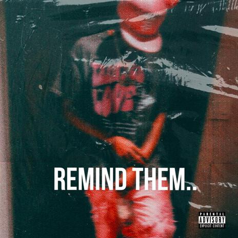 Remind Them.. | Boomplay Music