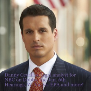 Danny Cevallos, legal analyst for NBC on Dobbs, the Jan. 6th Hearings, deputizing the Texas citizenry, W. Va. vs. EPA and more!