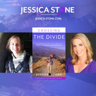 CROSSING THE DIVIDE with Jessica Stone: Seasoned Journalist, Global Adventurer, Fearless Mom