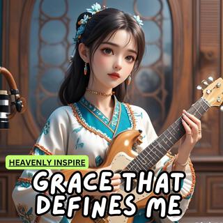 Grace That Defines Me