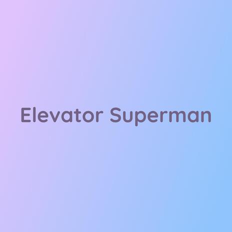 Elevator Superman