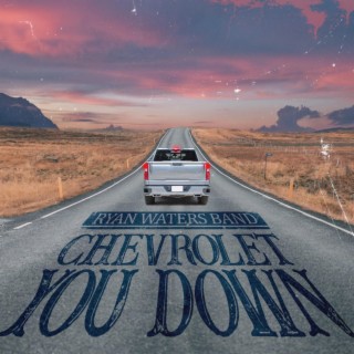 Chevrolet You Down lyrics | Boomplay Music