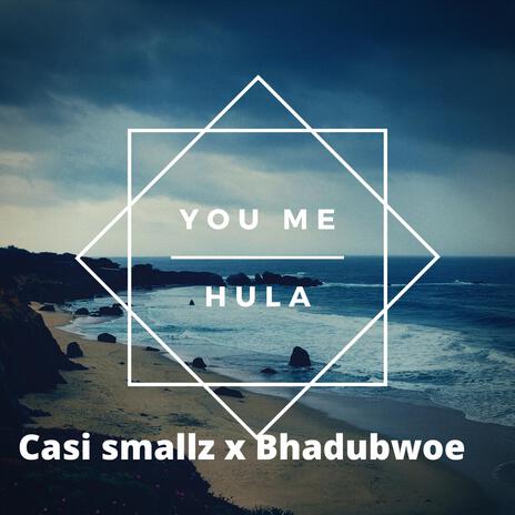 You me Hula ft. Casi smallz