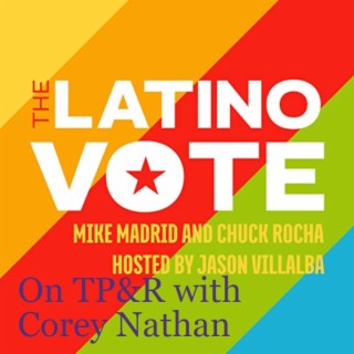 The Latino Vote with Mike Madrid and Chuck Rocha (Part 2): 1 Republican, 1 Democrat, national strategists agree on something!