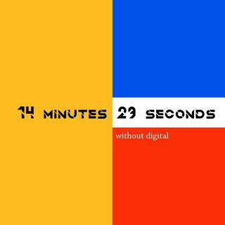 14 minutes 29 seconds without digital