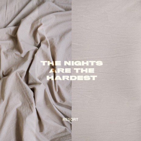 The Nights Are The Hardest | Boomplay Music