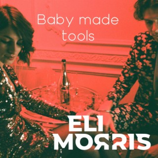 Baby Made Tools