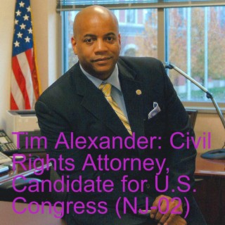 Tim Alexander: Civil Rights Attorney, Candidate for U.S. Congress (NJ-02)