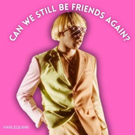 Can We Still Be Friends Again? | Boomplay Music