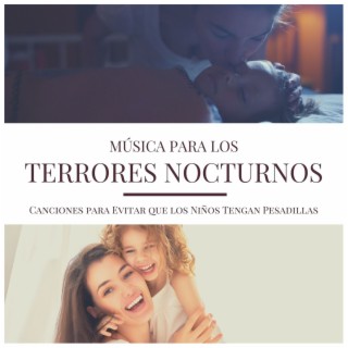Música para los Terrores Nocturnos: Canciones para Evitar que los Niños Tengan Pesadillas