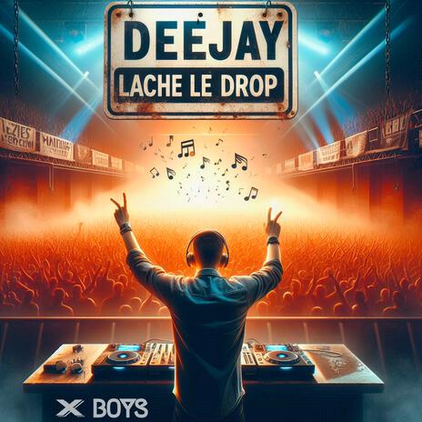 Deejay Lâche Le Drop | Boomplay Music