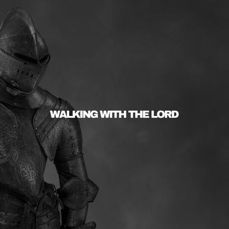 Walking With The Lord | Boomplay Music