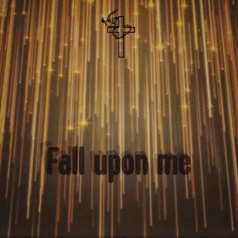 Fall Upon Me | Boomplay Music