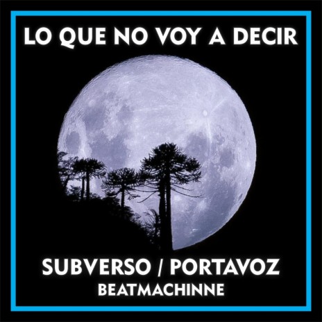 Lo Que No Voy a Decir (feat. Beatmachinne) | Boomplay Music