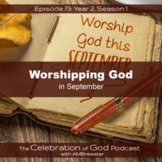 Episode 73: COG 73: Worshipping God in September