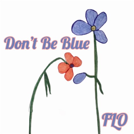 Don't Be Blue | Boomplay Music