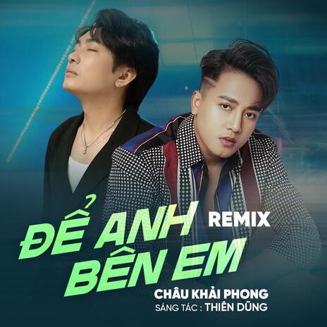 Để Anh Bên Em | Thiên Dũng, Châu Khải Phong | Boomplay Music