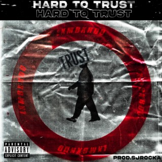 Hard To Trust lyrics | Boomplay Music