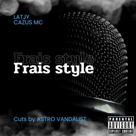 FRAIS STYLE ft. LATJY & ASTRO VANDALIST | Boomplay Music