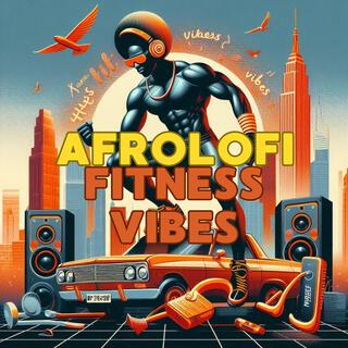 AfroLofi Fitness Vibes