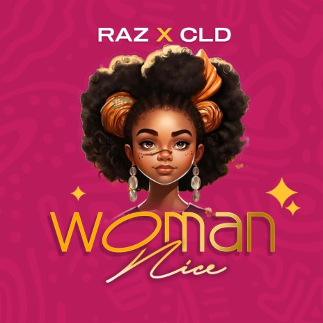 WOMAN NICE ft. CLD | Boomplay Music