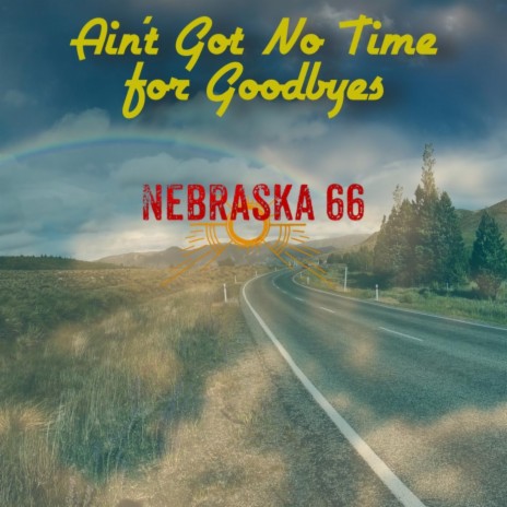 Ain't Got No Time for Goodbyes | Boomplay Music