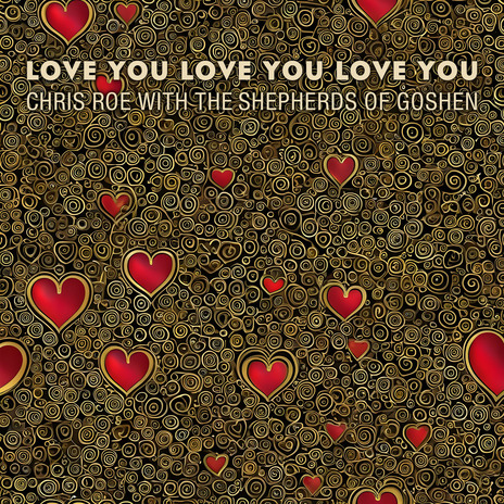 Love You Love You Love You (with the Shepherds of Goshen) | Boomplay Music