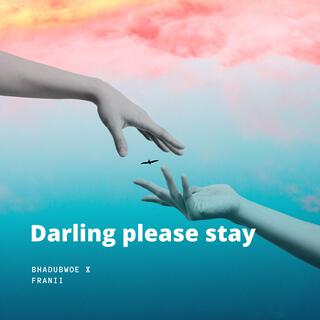 Darling please stay