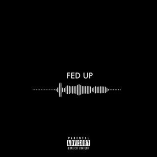 FED UP (Pre Release)