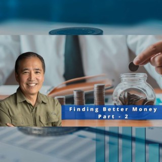 Finding Better Money - Part 2
