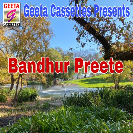 Bandhur Preete ft. Sahadat & Sahadat Parven | Boomplay Music