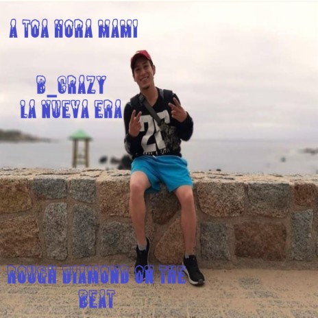 A Toa Hora Mami ft. B_CRAZY