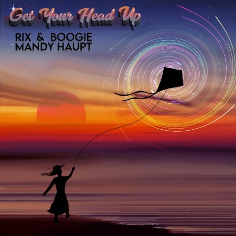 Get Your Head Up ft. Mandy Haupt, Rix & Boogie Lights | Boomplay Music