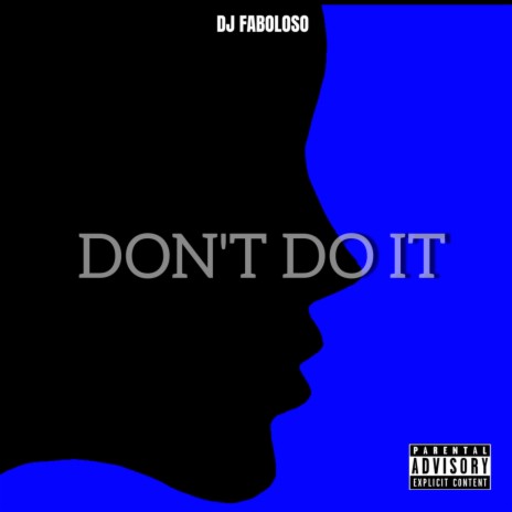 DON'T DO IT | Boomplay Music