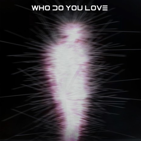 Who Do You Love (feat. LYRE) | Boomplay Music