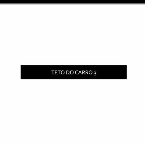 Teto Do Carro 3 ft. Mc Nenem & Mc Magrão | Boomplay Music