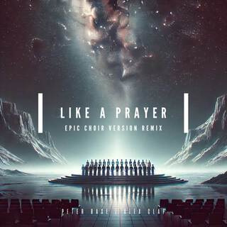 Like A Prayer (Epic Choir Version Remix)