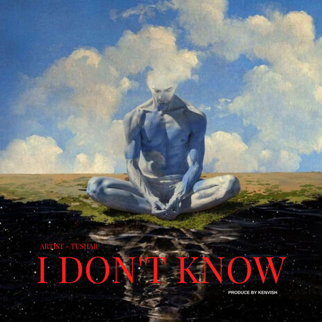 I Don't Know | Boomplay Music