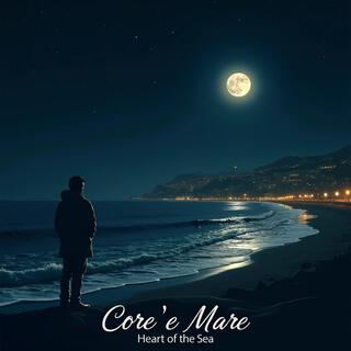 Core ‘E Mare (Heart of the Sea) lyrics | Boomplay Music