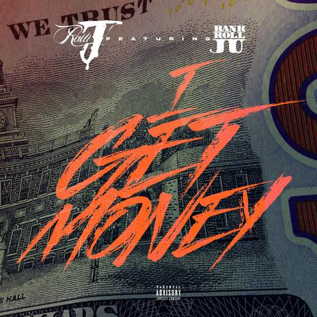 I Get Money ft. BankrollJu | Boomplay Music