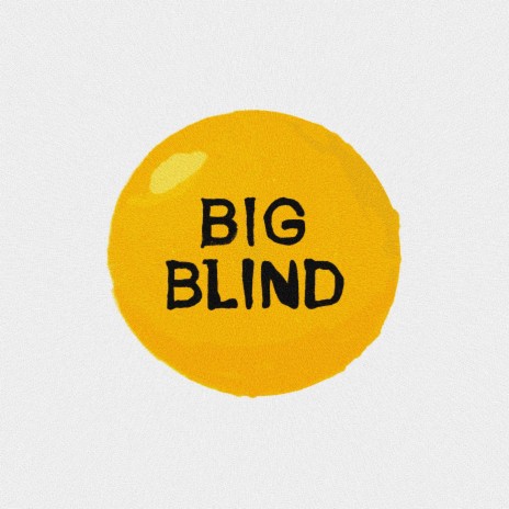 BIG BLIND | Boomplay Music