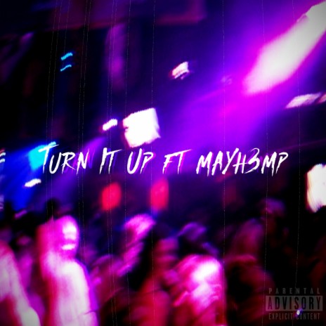 Turn It Up! ft. mayh3mp