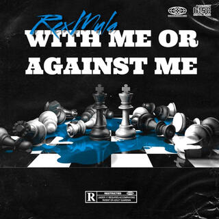 WITH ME OR AGAINST ME