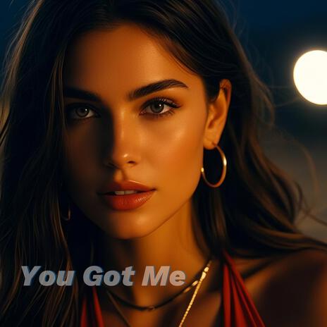 You Got Me | Boomplay Music