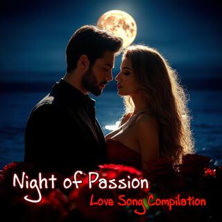 Night Of Passion (Love Song Compilation)