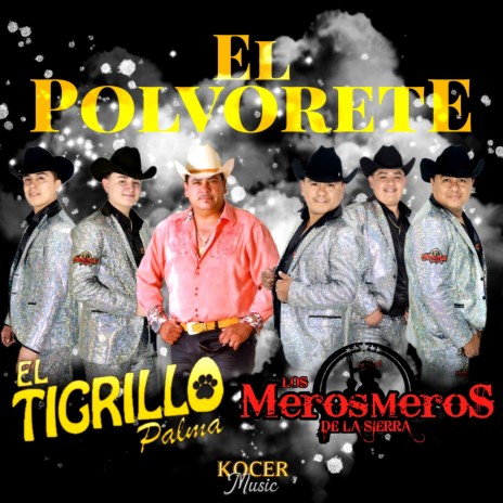 El Polvorete ft. El Tigrillo Palma | Boomplay Music